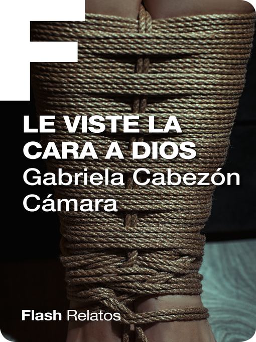 Detalles del título Le viste la cara a Dios de Gabriela Cabezón Cámara - Disponible